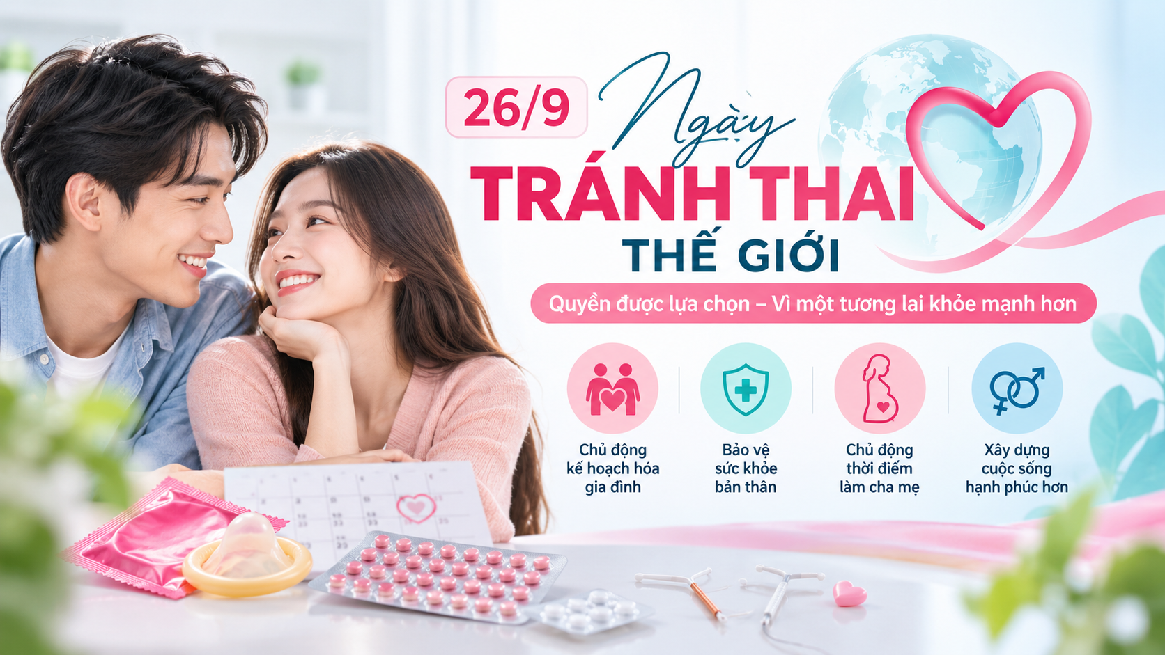 Ngày Tránh thai Thế giới 26/9:
CHỦ ĐỘNG TRÁNH THAI ĐỂ NÂNG CAO CHẤT LƯỢNG CUỘC SỐNG