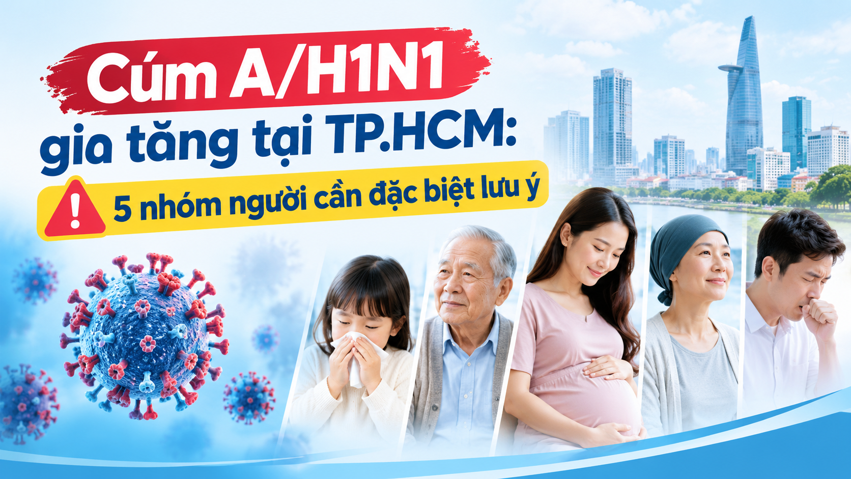 Cúm A/H1N1 gia tăng tại TP.HCM: 
5 nhóm người cần đặc biệt lưu ý